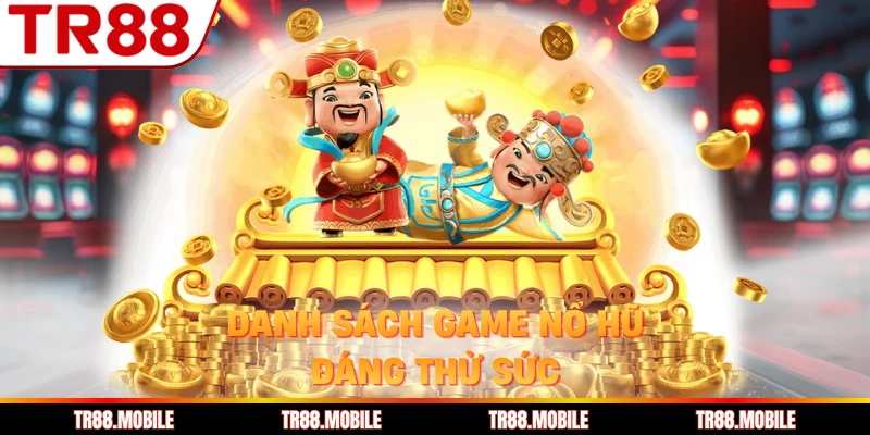 Danh sách game nổ hũ đáng thử sức